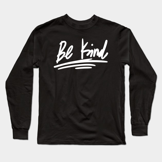 Be Kind Handwriting Simple Long Sleeve T-Shirt by A Comic Wizard